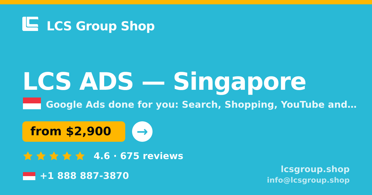 LCS ADS in Singapore — from $2,900/mo, rated 4.6/5 by 675 clients. LCS Group Shop.