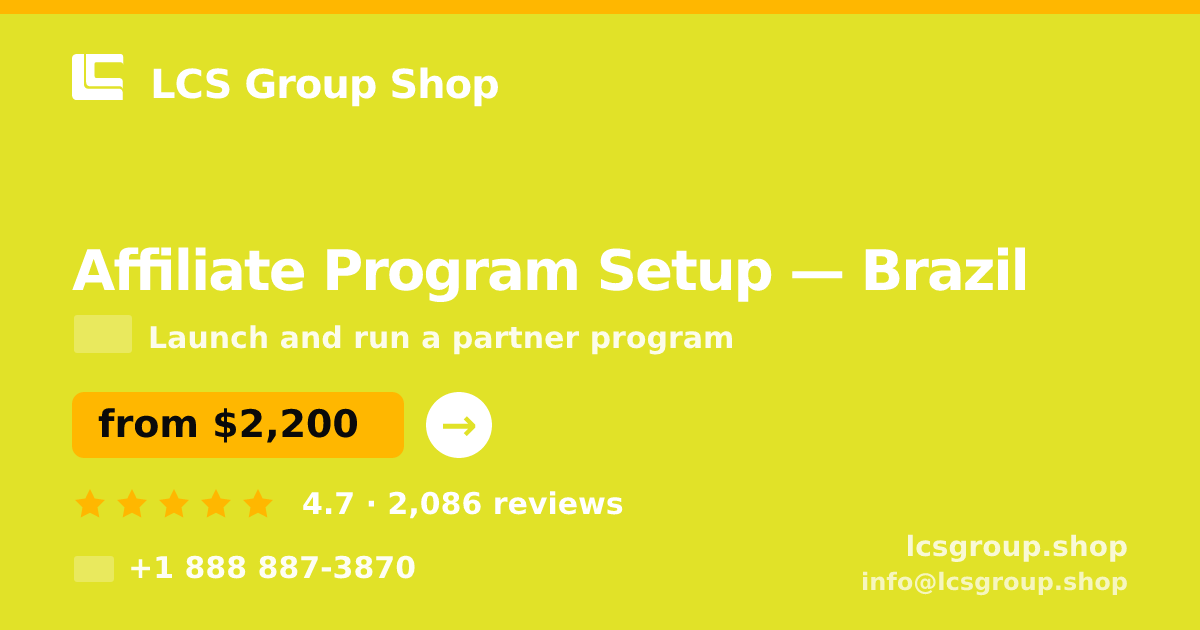 Affiliate Program Setup in Brazil — from $2,200, rated 4.7/5 by 2086 clients. LCS Group Shop.
