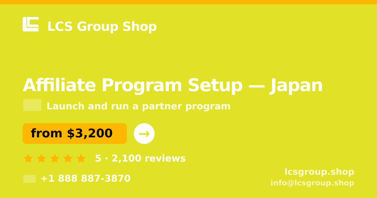 Affiliate Program Setup in Japan — from $3,200, rated 5/5 by 2100 clients. LCS Group Shop.