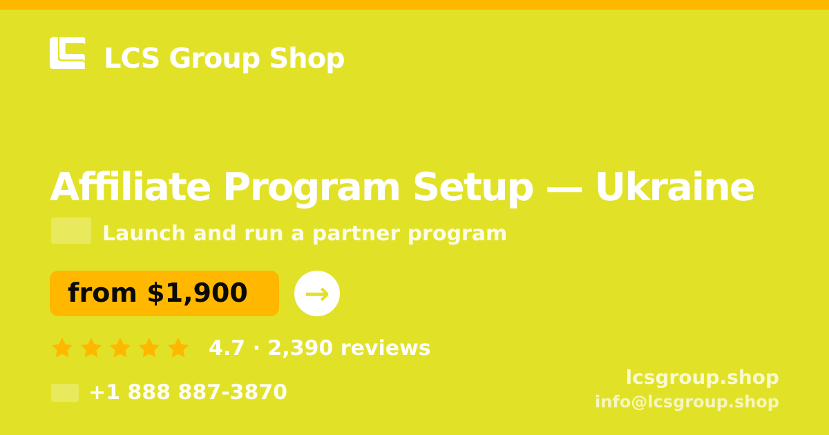 Affiliate Program Setup in Ukraine — from $1,900, rated 4.7/5 by 2390 clients. LCS Group Shop.