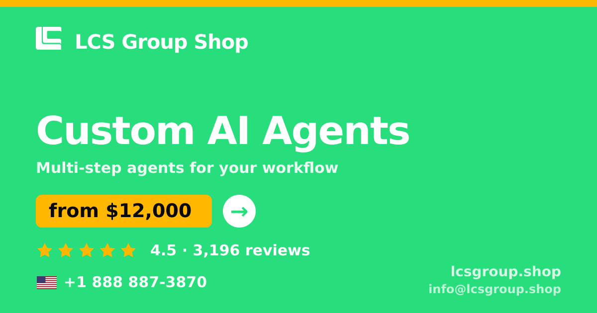 Custom AI Agents in the USA — from $12,000, rated 4.5/5 by 3196 clients. LCS Group Shop.