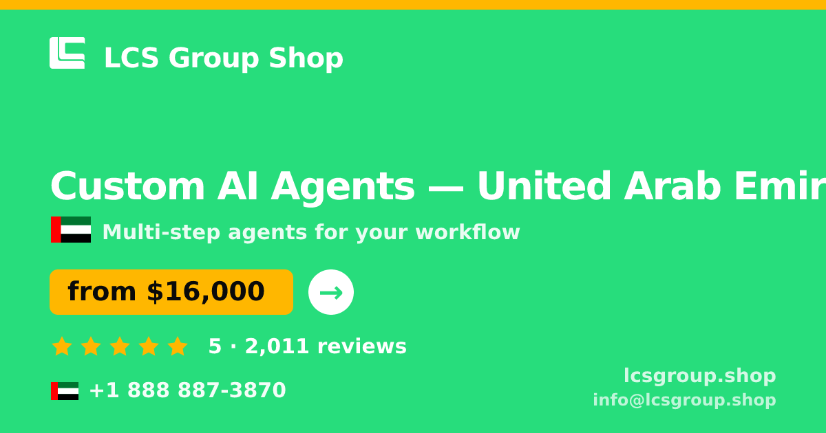 Custom AI Agents in United Arab Emirates — from $16,000, rated 5/5 by 2011 clients. LCS Group Shop.