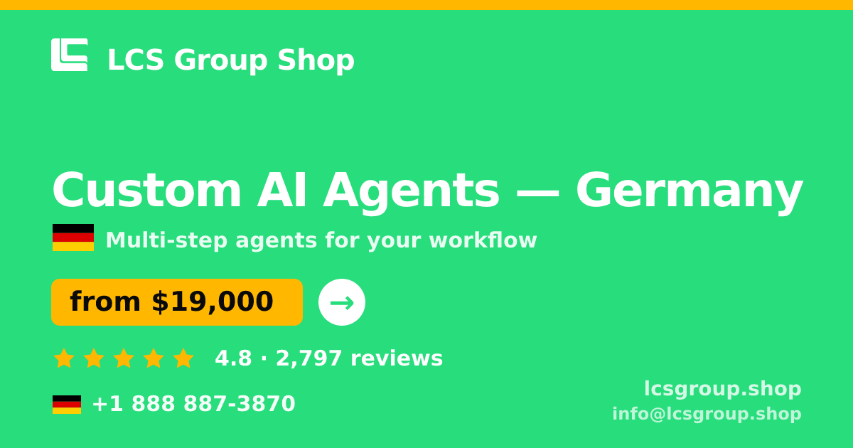 Custom AI Agents in Germany — from $19,000, rated 4.8/5 by 2797 clients. LCS Group Shop.