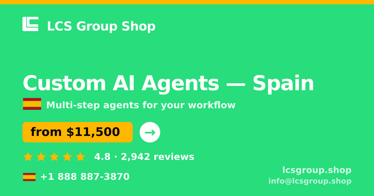 Custom AI Agents in Spain — from $11,500, rated 4.8/5 by 2942 clients. LCS Group Shop.