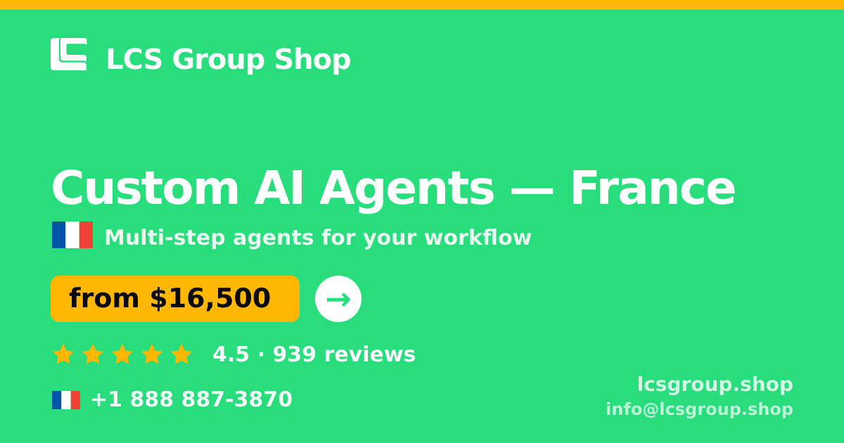 Custom AI Agents in France — from $16,500, rated 4.5/5 by 939 clients. LCS Group Shop.