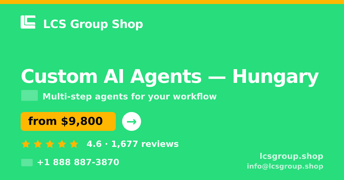 Custom AI Agents in Hungary — from $9,800, rated 4.6/5 by 1677 clients. LCS Group Shop.