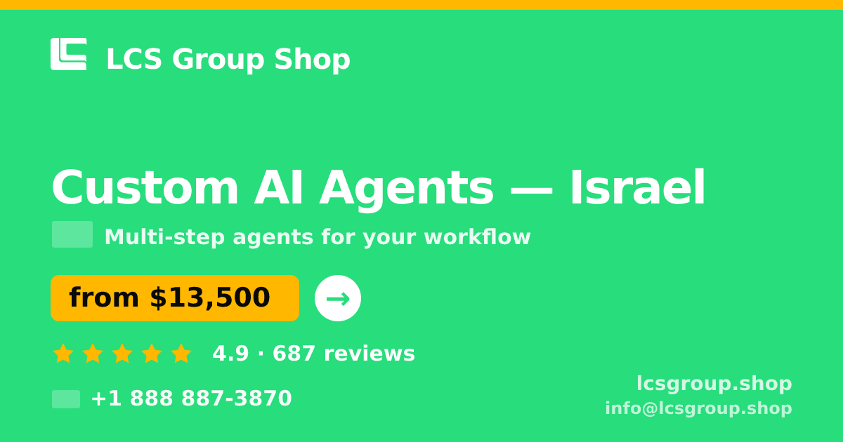Custom AI Agents in Israel — from $13,500, rated 4.9/5 by 687 clients. LCS Group Shop.