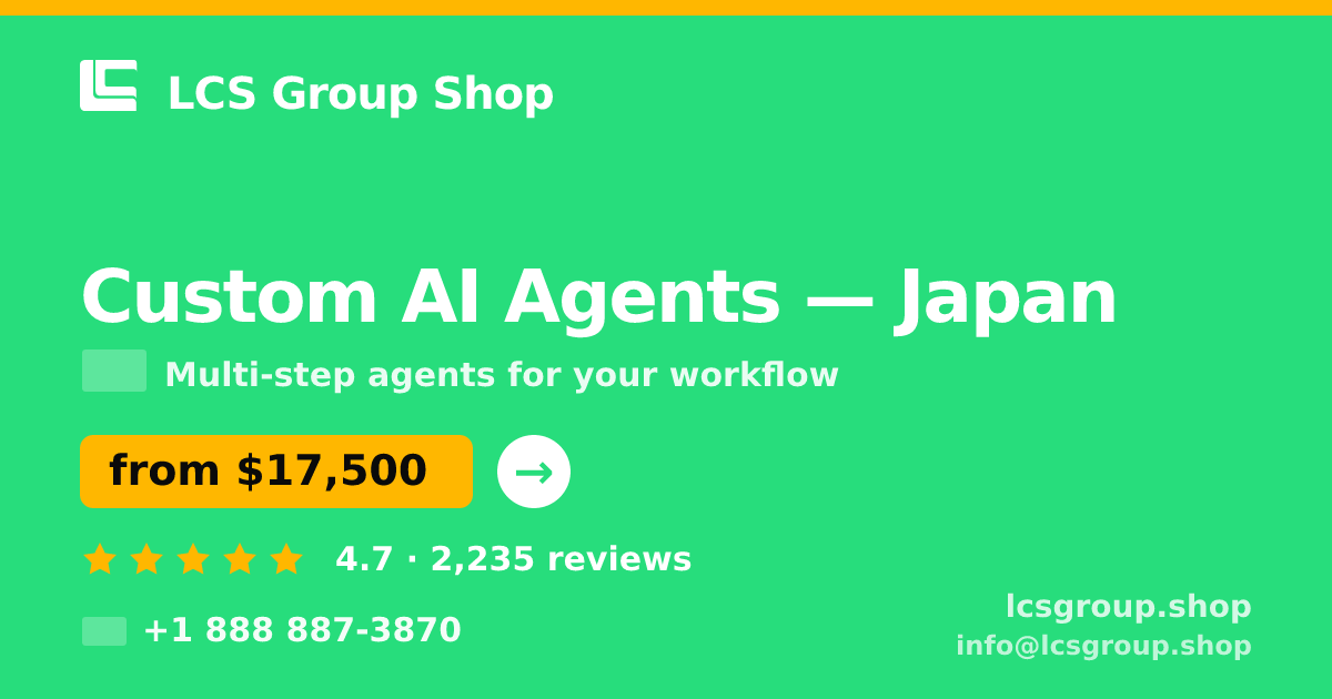 Custom AI Agents in Japan — from $17,500, rated 4.7/5 by 2235 clients. LCS Group Shop.