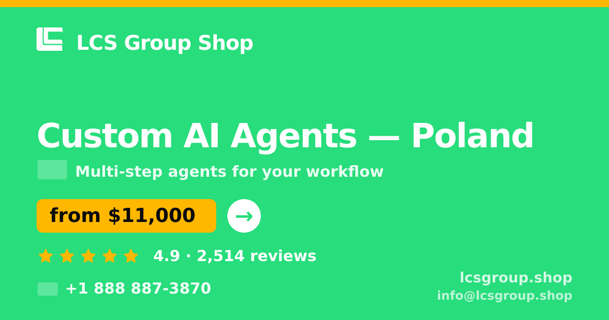 Custom AI Agents in Poland — from $11,000, rated 4.9/5 by 2514 clients. LCS Group Shop.
