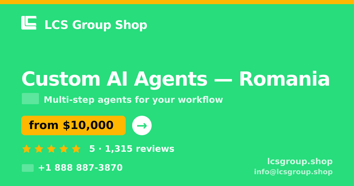 Custom AI Agents in Romania — from $10,000, rated 5/5 by 1315 clients. LCS Group Shop.
