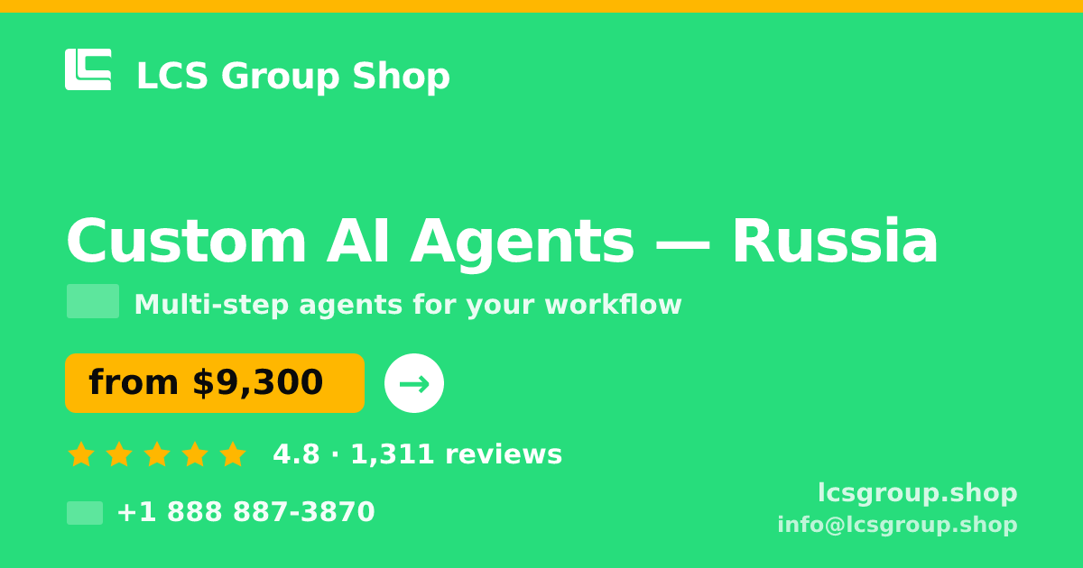 Custom AI Agents in Russia — from $9,300, rated 4.8/5 by 1311 clients. LCS Group Shop.