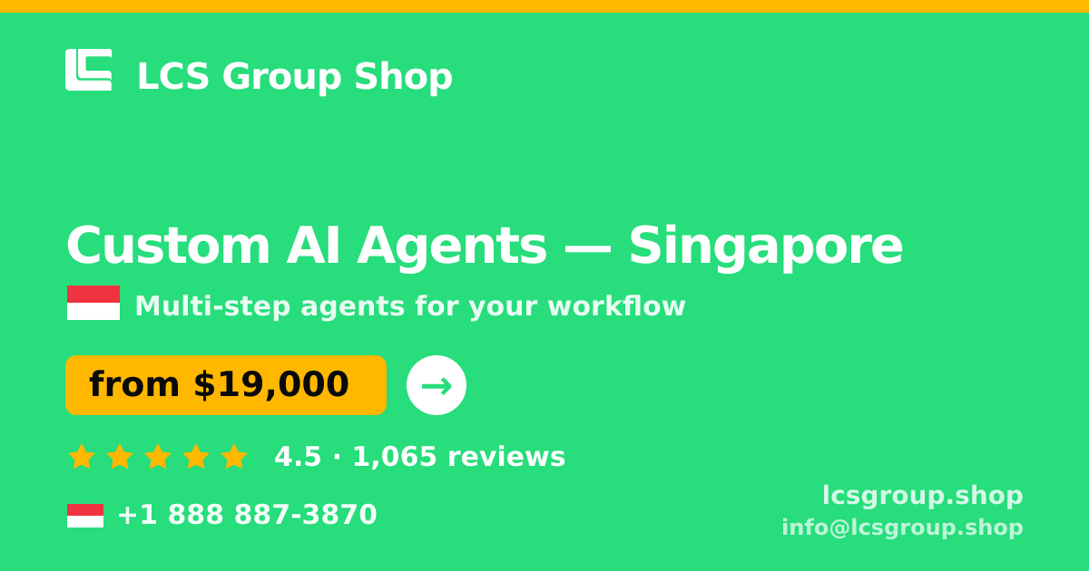 Custom AI Agents in Singapore — from $19,000, rated 4.5/5 by 1065 clients. LCS Group Shop.