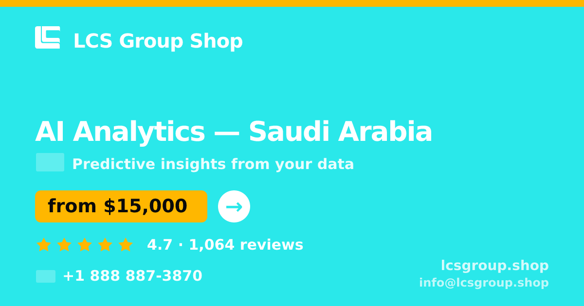 AI Analytics in Saudi Arabia — from $15,000, rated 4.7/5 by 1064 clients. LCS Group Shop.
