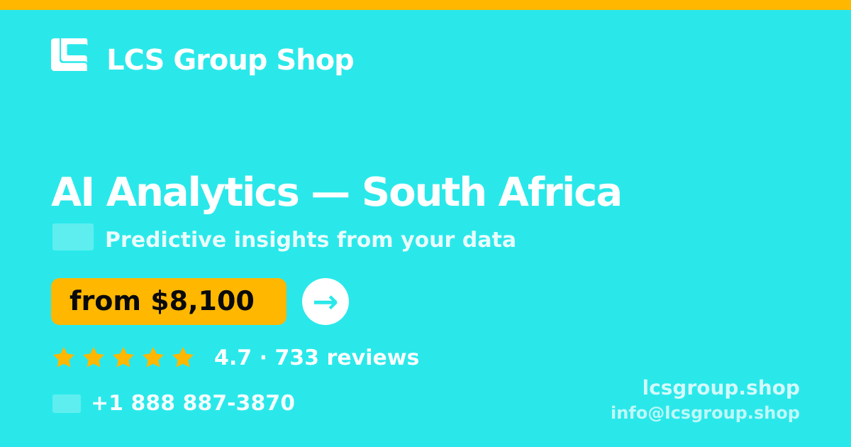 AI Analytics in South Africa — from $8,100, rated 4.7/5 by 733 clients. LCS Group Shop.