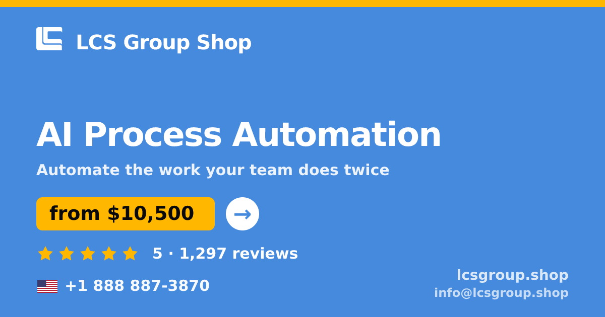 AI Process Automation in the USA — from $10,500, rated 5/5 by 1297 clients. LCS Group Shop.