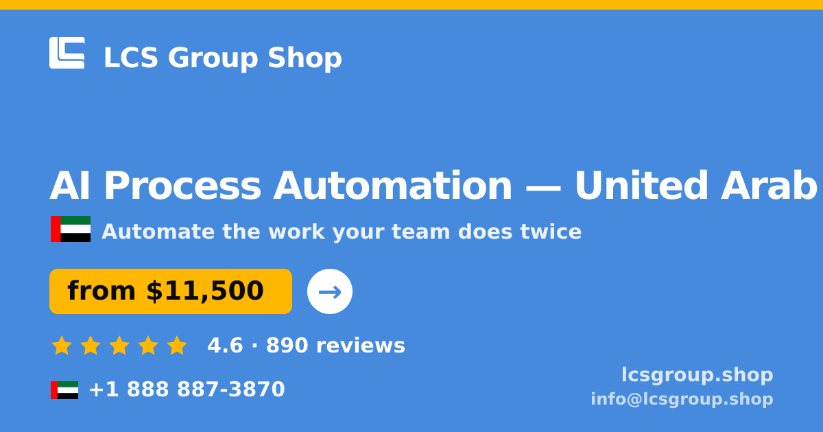 AI Process Automation in United Arab Emirates — from $11,500, rated 4.6/5 by 890 clients. LCS Group Shop.