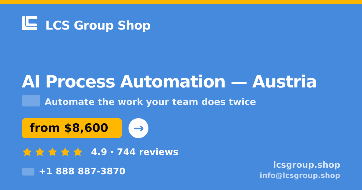AI Process Automation in Austria — from $8,600, rated 4.9/5 by 744 clients. LCS Group Shop.