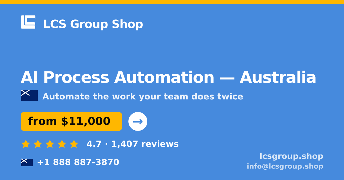 AI Process Automation in Australia — from $11,000, rated 4.7/5 by 1407 clients. LCS Group Shop.