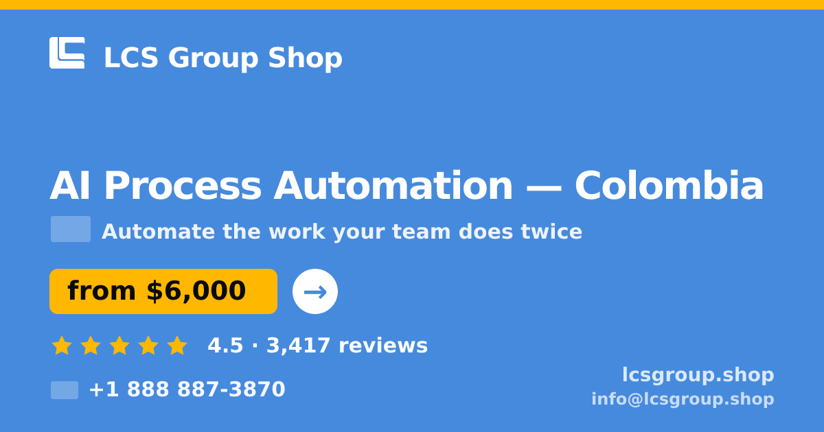 AI Process Automation in Colombia — from $6,000, rated 4.5/5 by 3417 clients. LCS Group Shop.