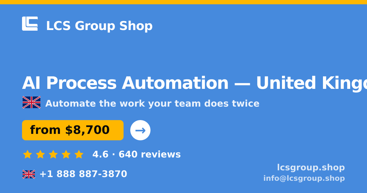 AI Process Automation in United Kingdom — from $8,700, rated 4.6/5 by 640 clients. LCS Group Shop.