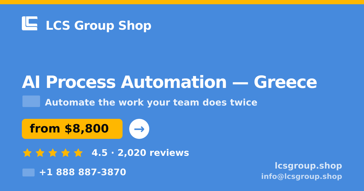 AI Process Automation in Greece — from $8,800, rated 4.5/5 by 2020 clients. LCS Group Shop.