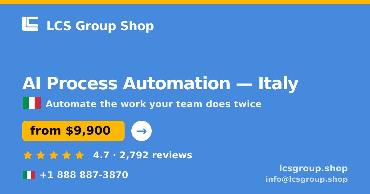 AI Process Automation in Italy — from $9,900, rated 4.7/5 by 2792 clients. LCS Group Shop.