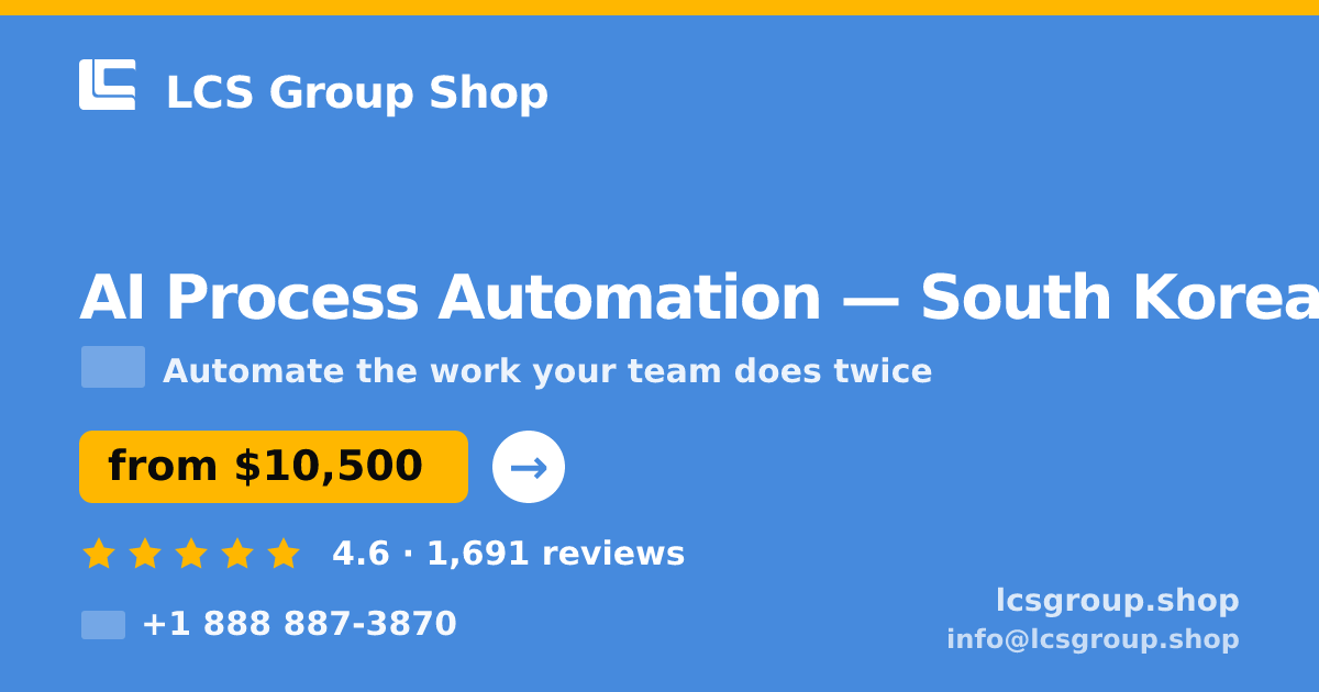 AI Process Automation in South Korea — from $10,500, rated 4.6/5 by 1691 clients. LCS Group Shop.