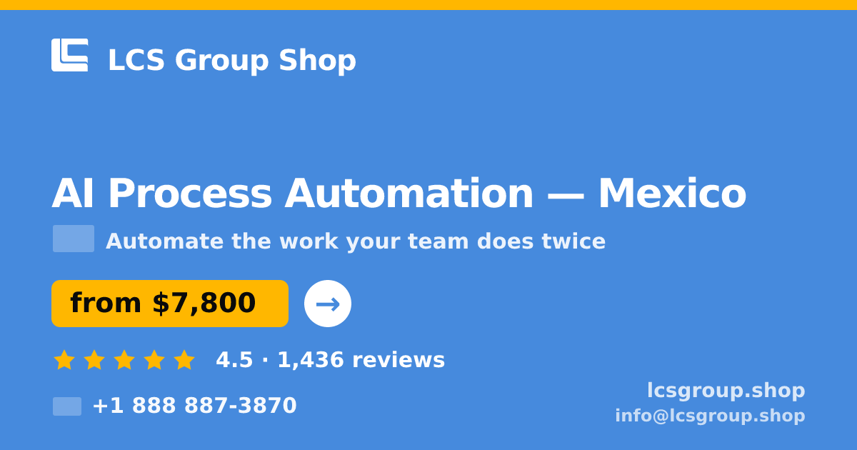 AI Process Automation in Mexico — from $7,800, rated 4.5/5 by 1436 clients. LCS Group Shop.