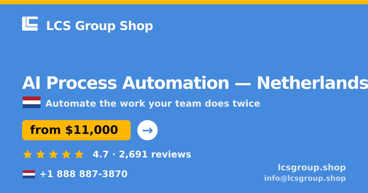 AI Process Automation in Netherlands — from $11,000, rated 4.7/5 by 2691 clients. LCS Group Shop.