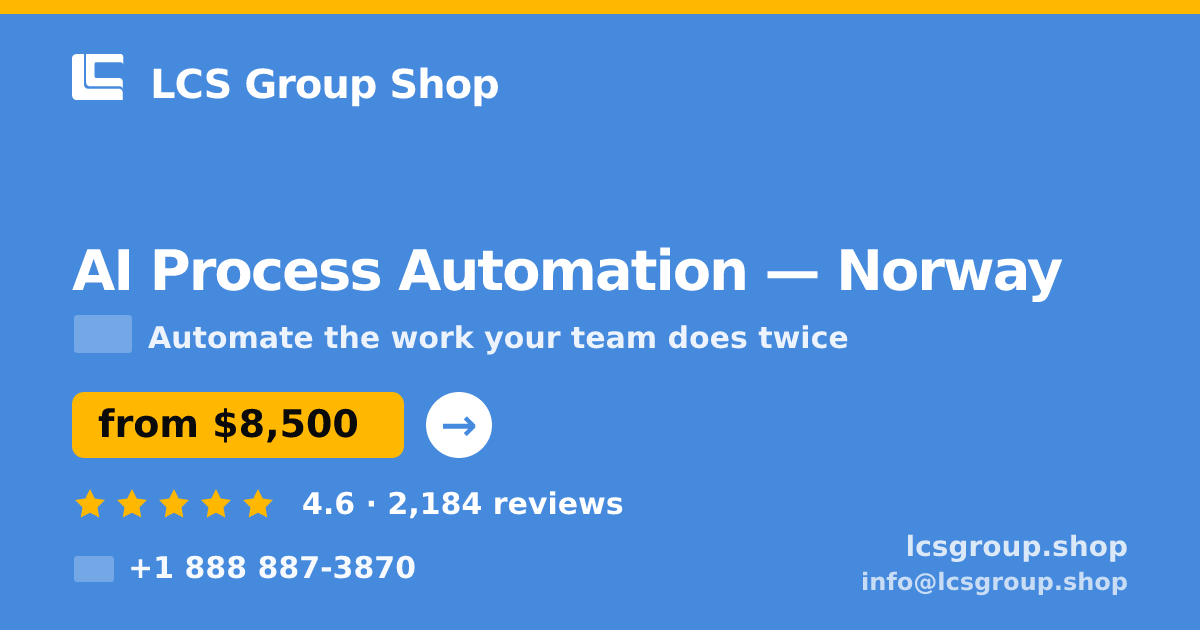 AI Process Automation in Norway — from $8,500, rated 4.6/5 by 2184 clients. LCS Group Shop.