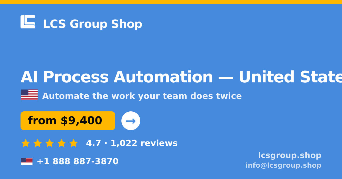 AI Process Automation in United States — from $9,400, rated 4.7/5 by 1022 clients. LCS Group Shop.