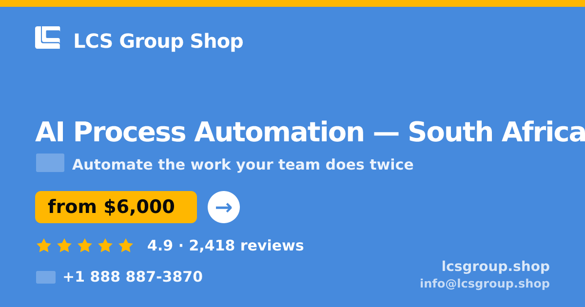 AI Process Automation in South Africa — from $6,000, rated 4.9/5 by 2418 clients. LCS Group Shop.