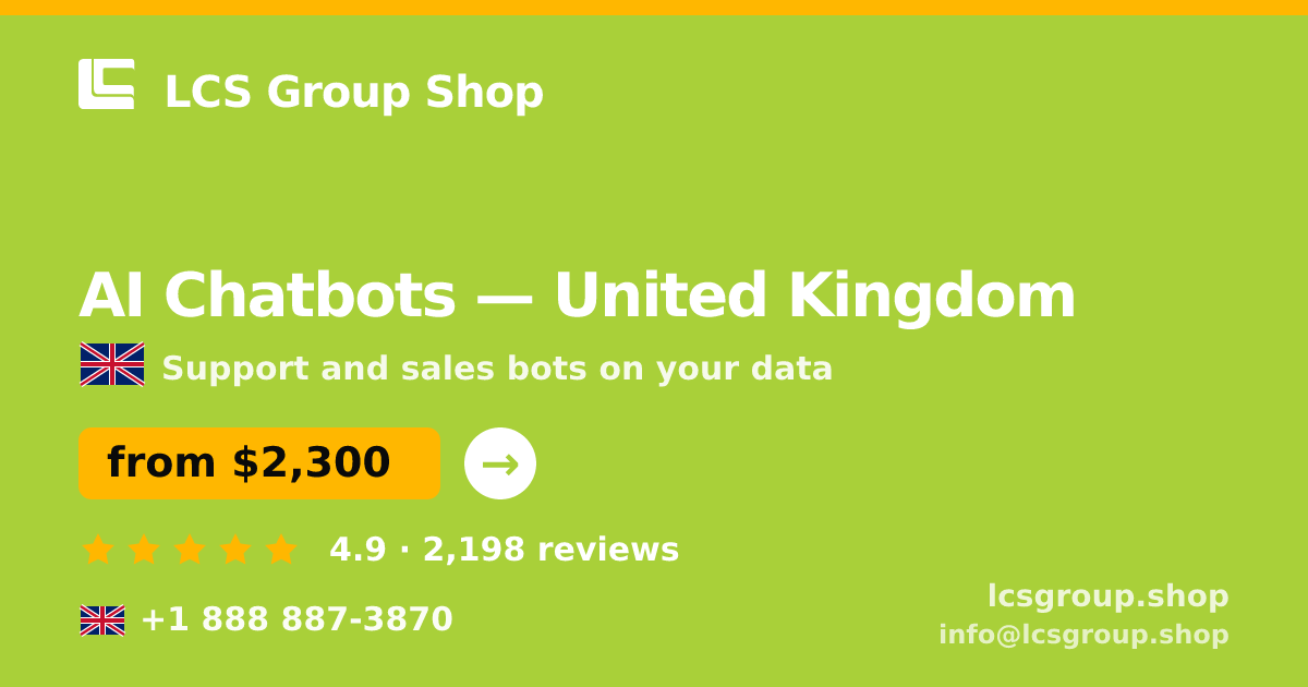 AI Chatbots in United Kingdom — from $2,300/mo, rated 4.9/5 by 2198 clients. LCS Group Shop.