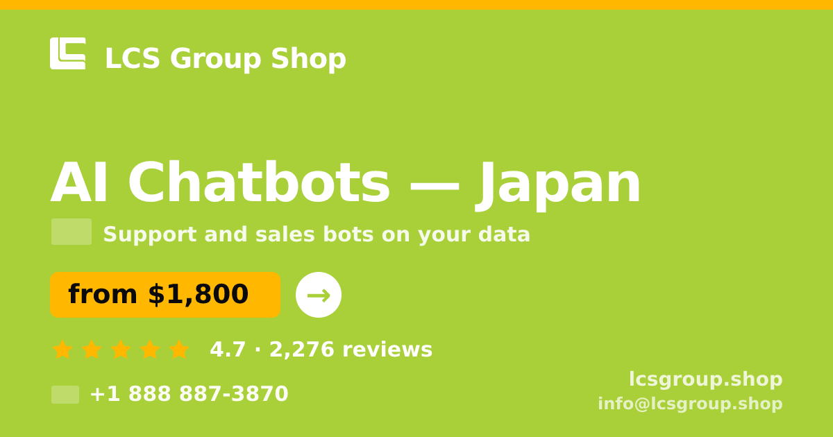 AI Chatbots in Japan — from $1,800/mo, rated 4.7/5 by 2276 clients. LCS Group Shop.