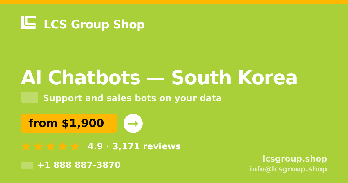 AI Chatbots in South Korea — from $1,900/mo, rated 4.9/5 by 3171 clients. LCS Group Shop.