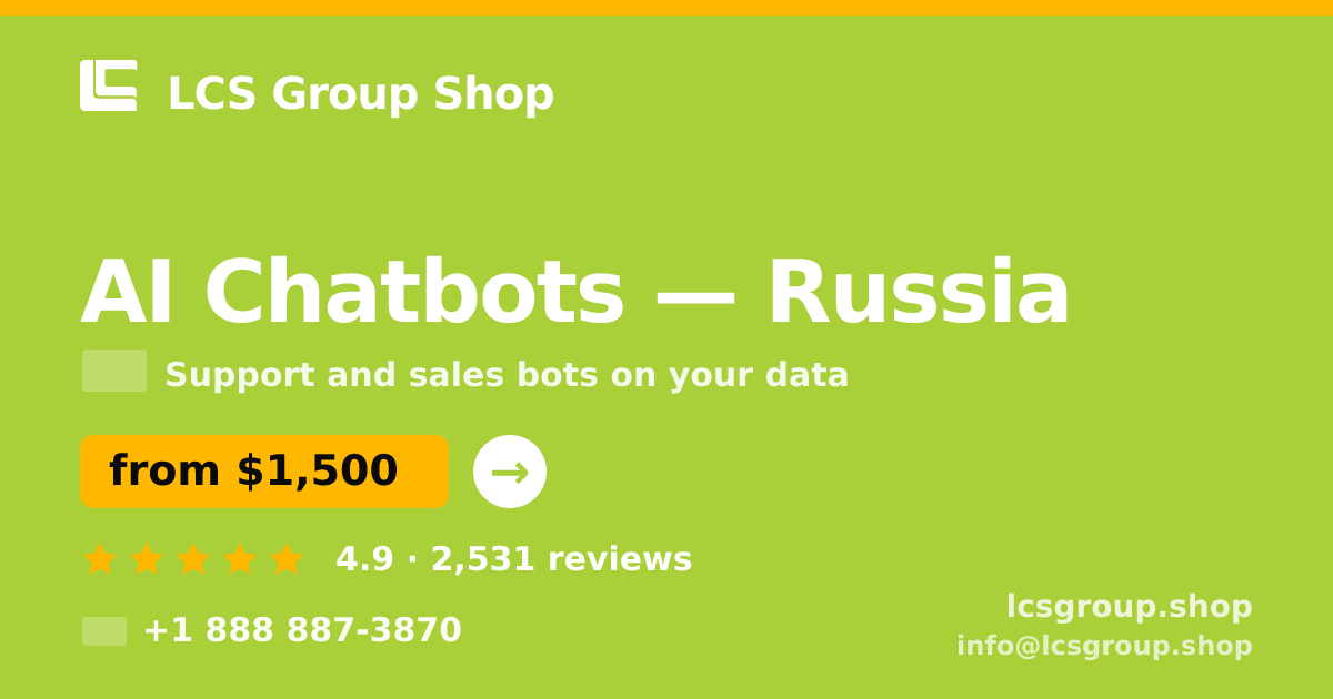 AI Chatbots in Russia — from $1,500/mo, rated 4.9/5 by 2531 clients. LCS Group Shop.