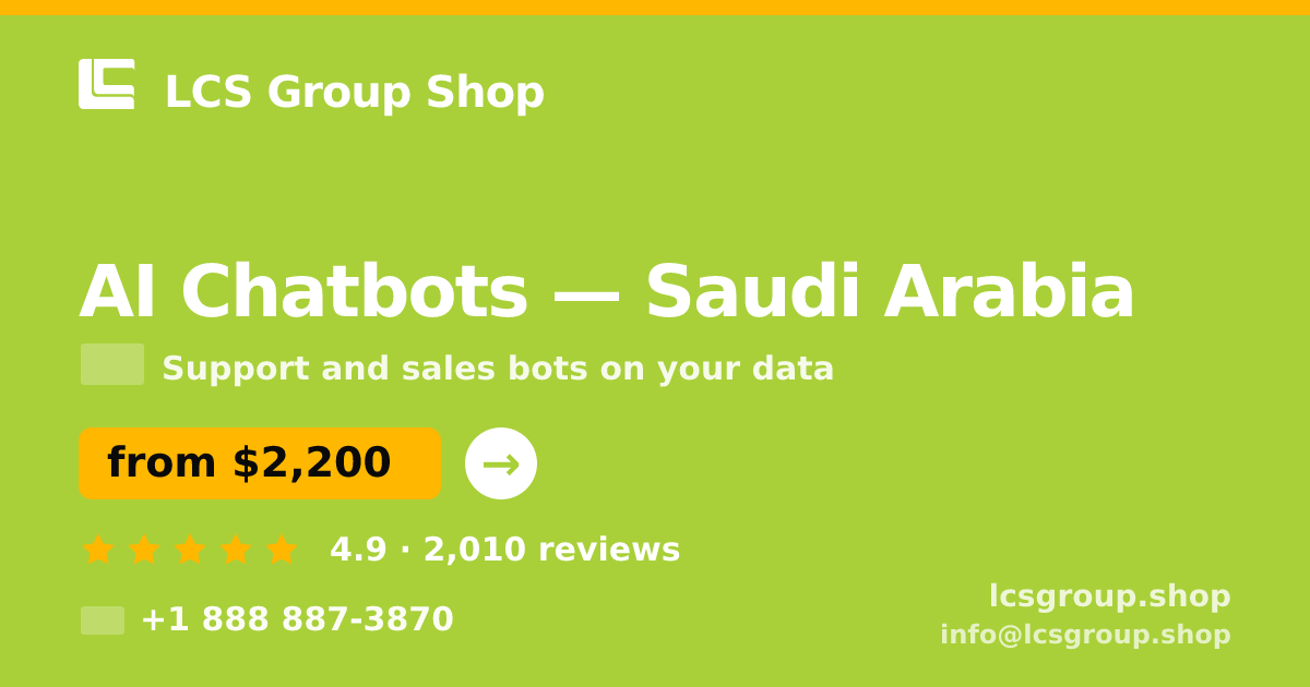 AI Chatbots in Saudi Arabia — from $2,200/mo, rated 4.9/5 by 2010 clients. LCS Group Shop.