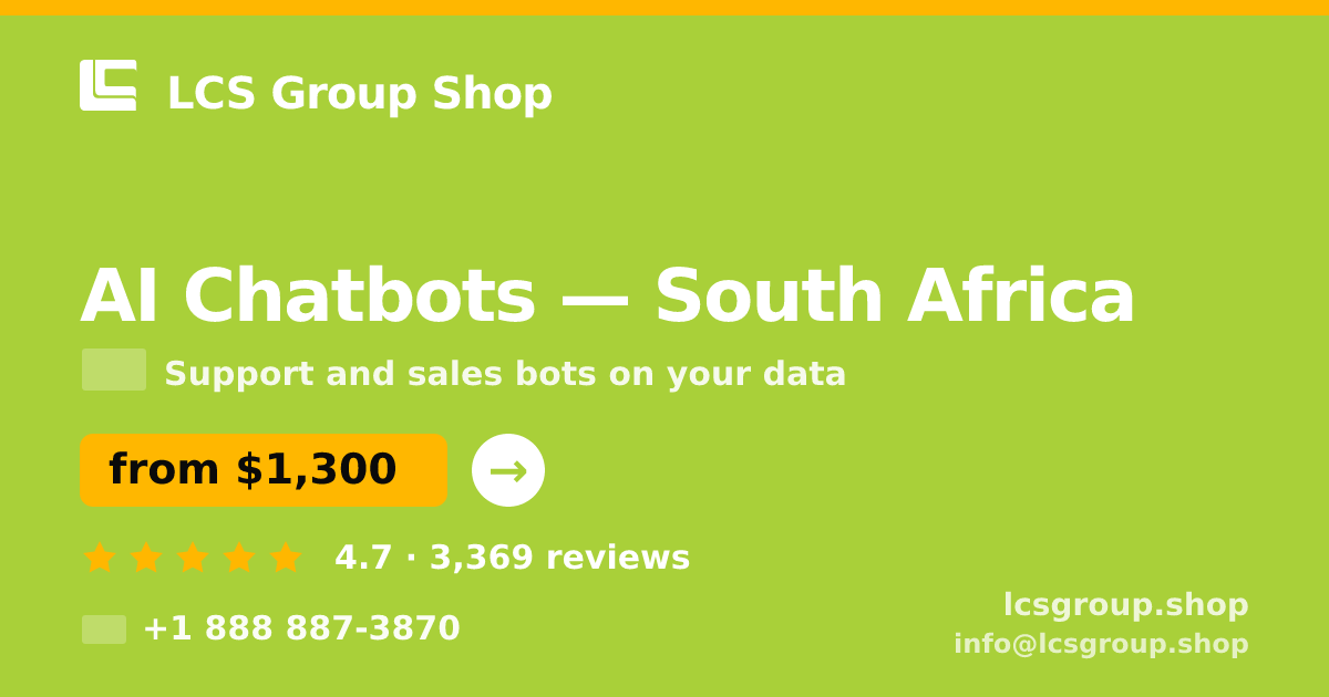 AI Chatbots in South Africa — from $1,300/mo, rated 4.7/5 by 3369 clients. LCS Group Shop.
