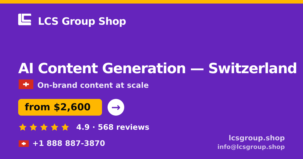 AI Content Generation in Switzerland — from $2,600/mo, rated 4.9/5 by 568 clients. LCS Group Shop.