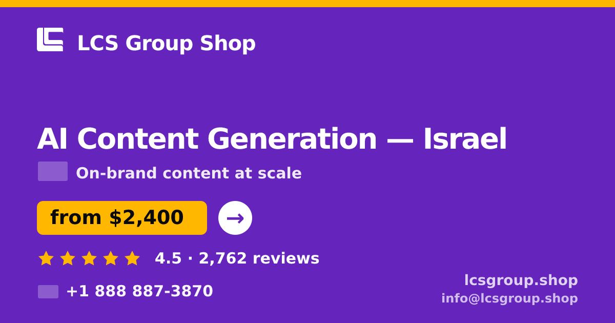 AI Content Generation in Israel — from $2,400/mo, rated 4.5/5 by 2762 clients. LCS Group Shop.