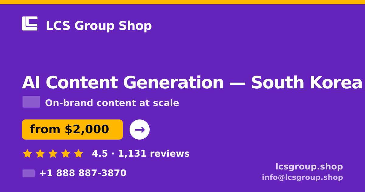 AI Content Generation in South Korea — from $2,000/mo, rated 4.5/5 by 1131 clients. LCS Group Shop.