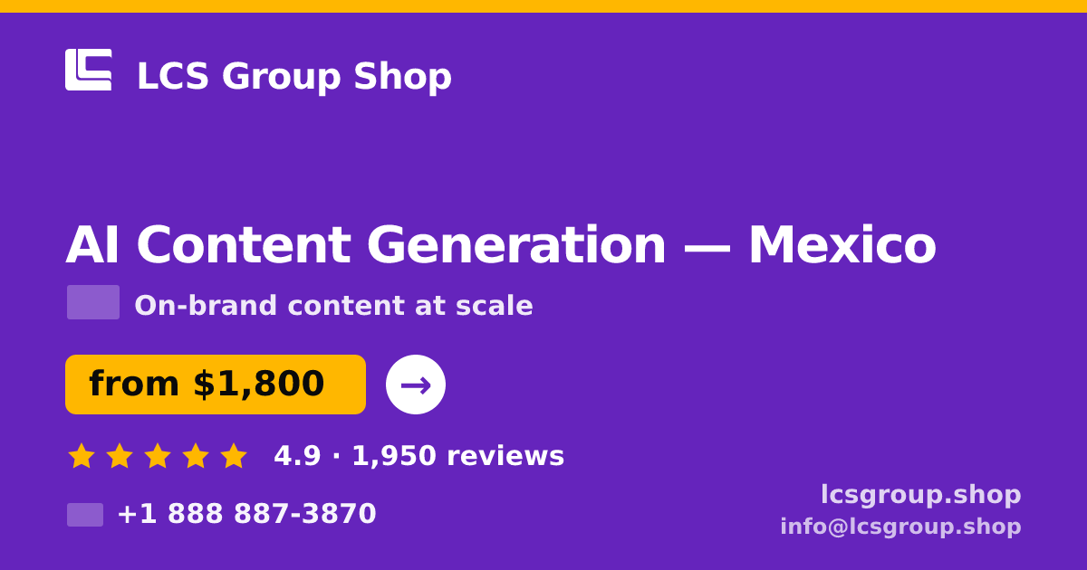 AI Content Generation in Mexico City — from $1,000/mo, rated 4.9/5 by 3314 clients. LCS Group Shop.
