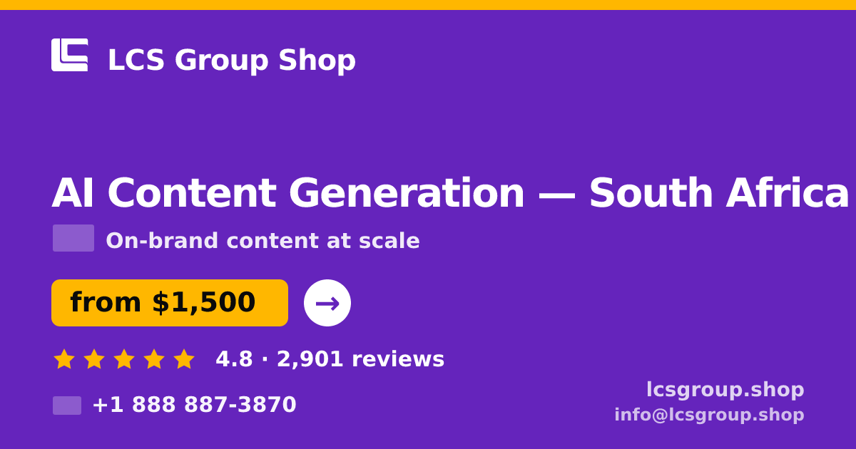 AI Content Generation in South Africa — from $1,500/mo, rated 4.8/5 by 2901 clients. LCS Group Shop.