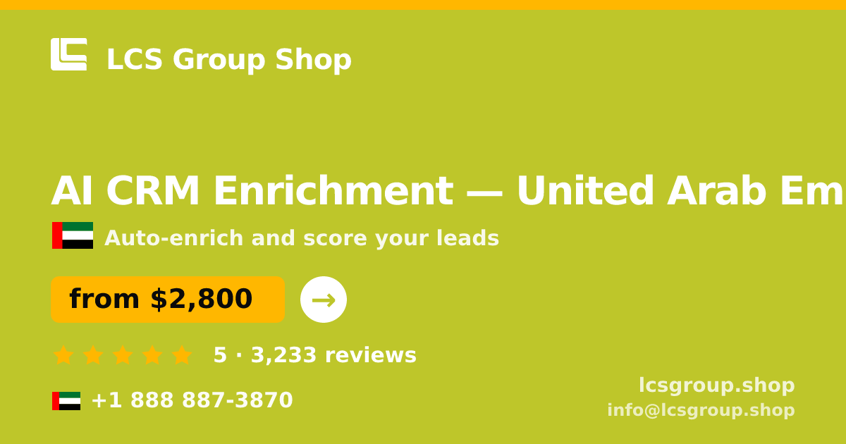 AI CRM Enrichment in United Arab Emirates — from $2,800/mo, rated 5/5 by 3233 clients. LCS Group Shop.