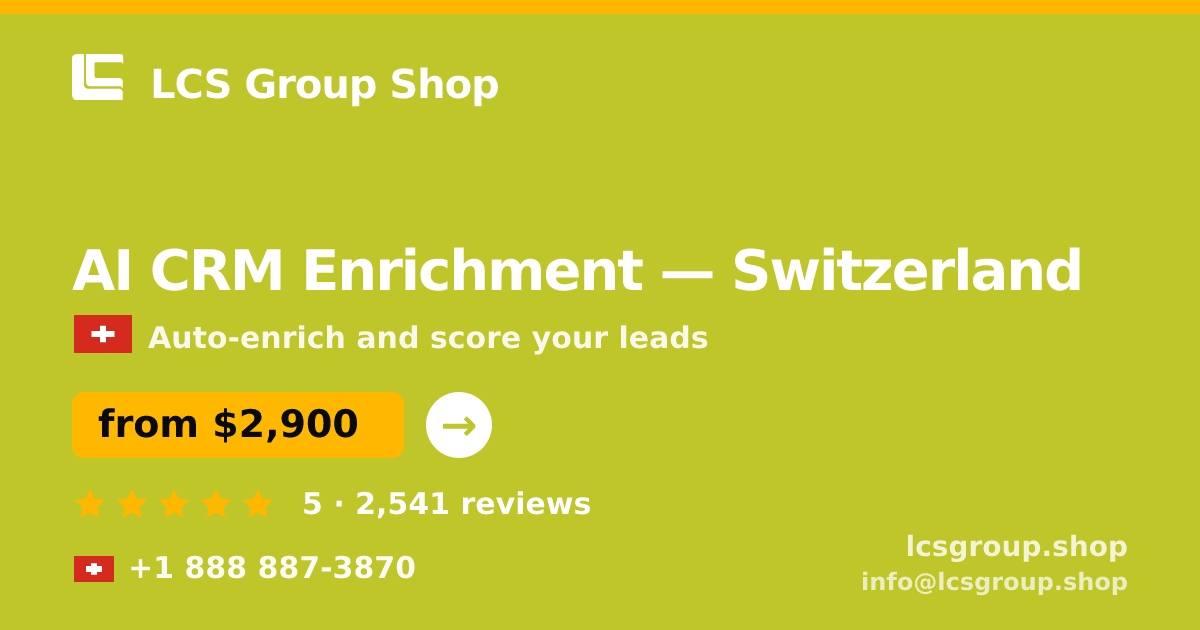 AI CRM Enrichment in Switzerland — from $2,900/mo, rated 5/5 by 2541 clients. LCS Group Shop.