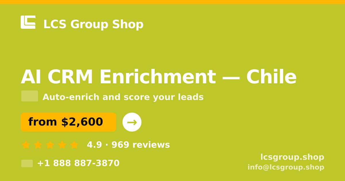 AI CRM Enrichment in Chile — from $2,600/mo, rated 4.9/5 by 969 clients. LCS Group Shop.