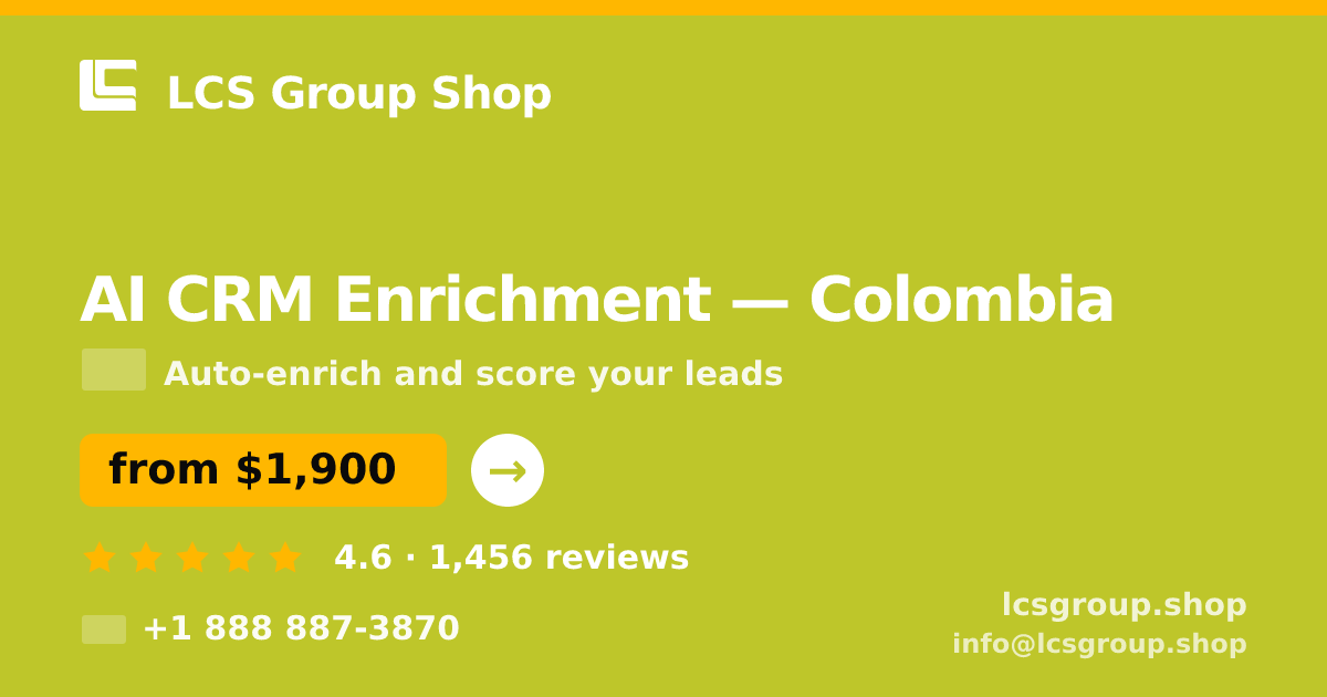 AI CRM Enrichment in Colombia — from $1,900/mo, rated 4.6/5 by 1456 clients. LCS Group Shop.