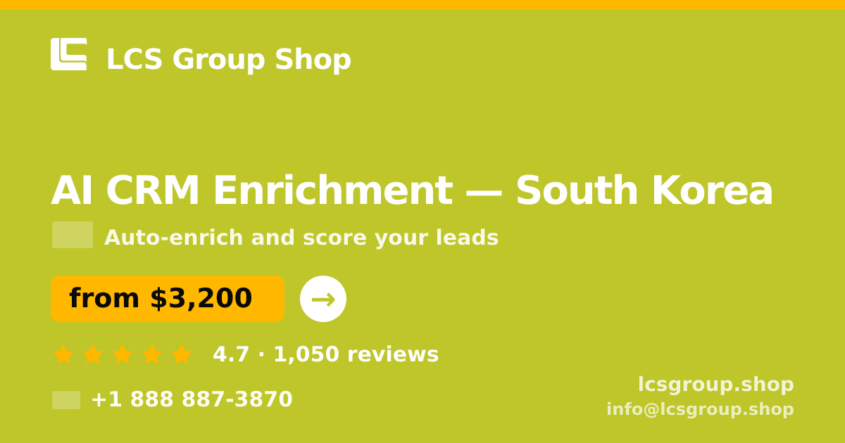AI CRM Enrichment in Seoul — from $3,200/mo, rated 5/5 by 1001 clients. LCS Group Shop.