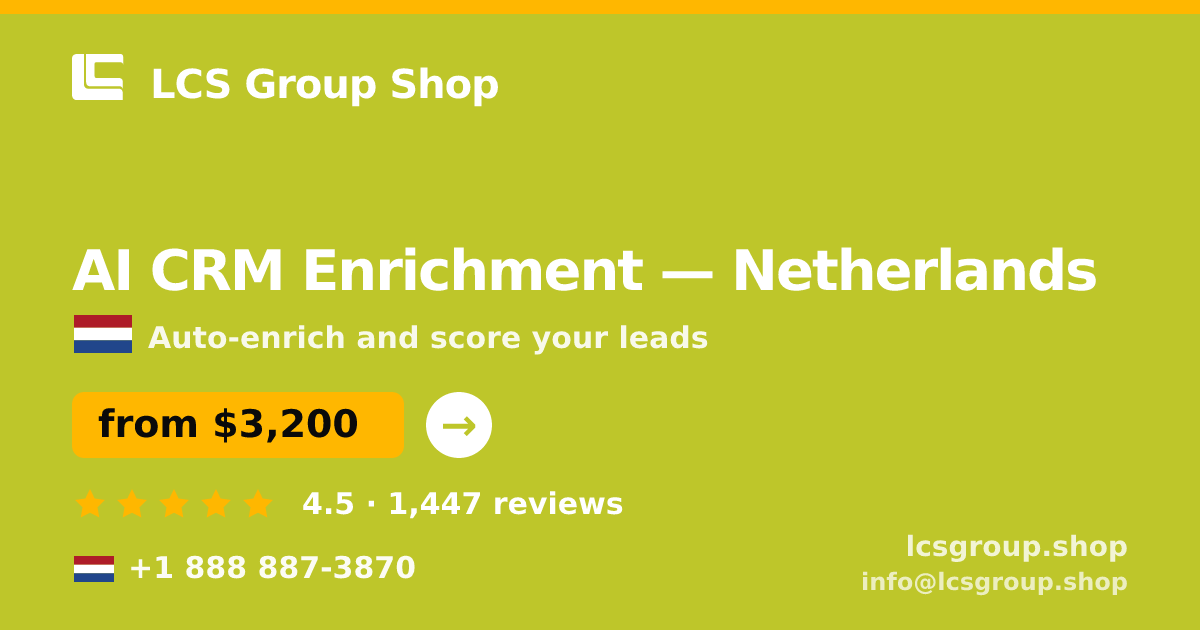 AI CRM Enrichment in Netherlands — from $3,200/mo, rated 4.5/5 by 1447 clients. LCS Group Shop.