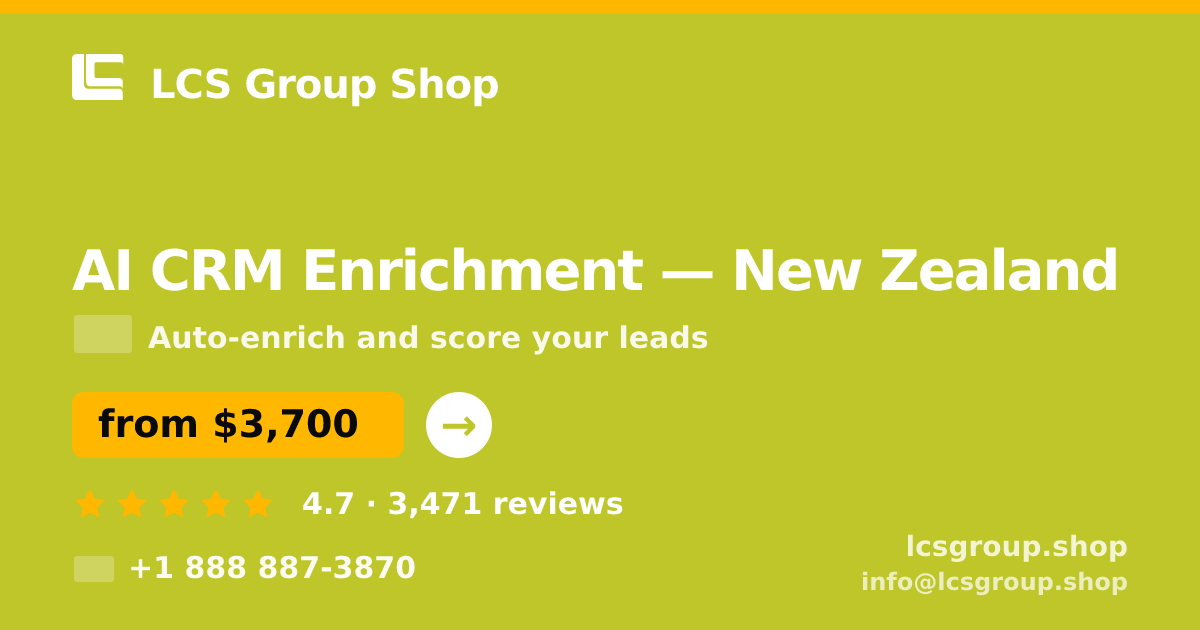AI CRM Enrichment in New Zealand — from $3,700/mo, rated 4.7/5 by 3471 clients. LCS Group Shop.